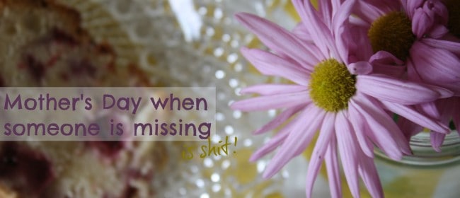 Mother’s Day when someone is missing