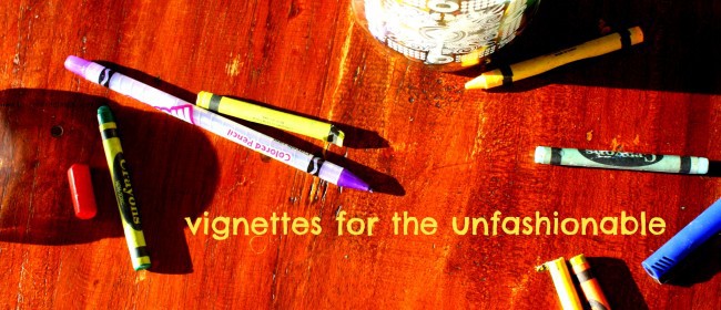 vignettes for the unfashionable