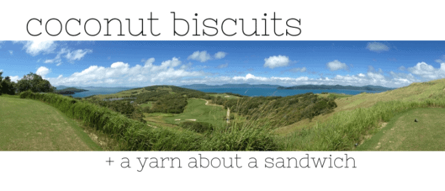 simple coconut biscuits + a yarn about a sandwich