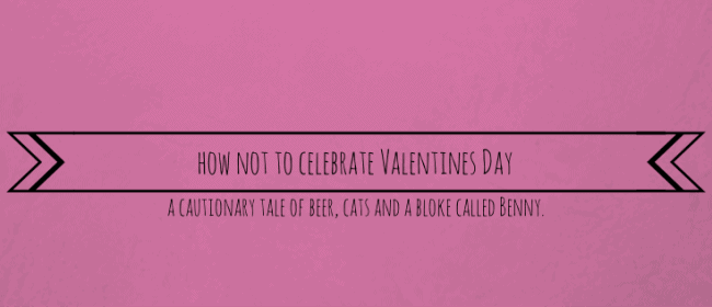 how not to celebrate Valentines Day